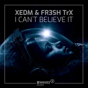 XEDM & FR3SH TRX - I CAN'T BELIEVE IT